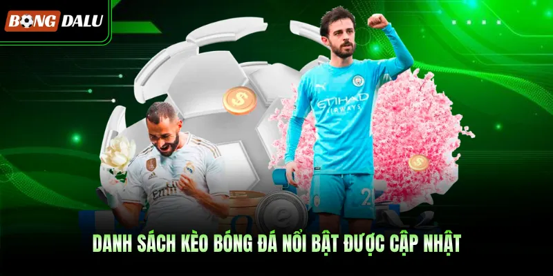 Danh sách kèo bóng đá nổi bật được cập nhật