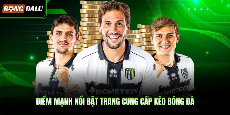 Điểm mạnh nổi bật trang cung cấp kèo bóng đá