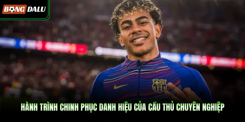 Hành trình chinh phục danh hiệu của cầu thủ chuyên nghiệp