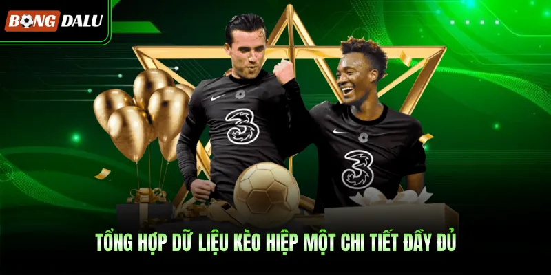 Tổng hợp dữ liệu kèo hiệp một chi tiết đầy đủ